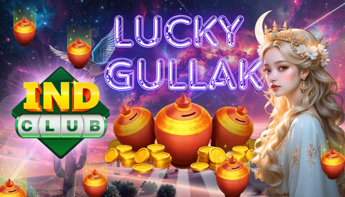 Lucky Gullak – Non-Stop Real Cash Drops on INDCLUB!